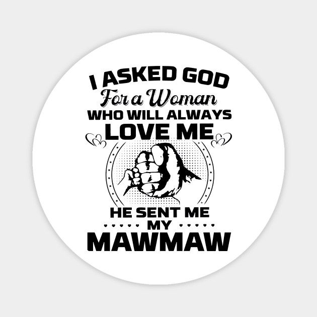I Asked God For A Woman Who Love Me He Sent Me My Mawmaw Magnet by Los Draws